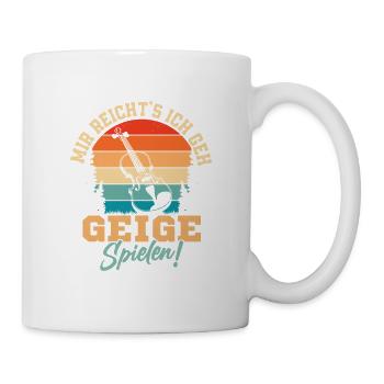 Mir Reicht's Ich Geh Geige Spielen! KlassikViolin - Tasse - Weiß - Rechts