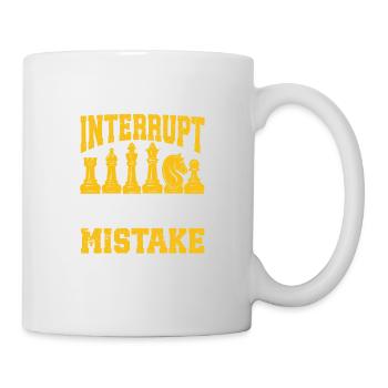 Unterbreche niemals deinen Gegner, wenn er einen - Tasse - Weiß - Rechts