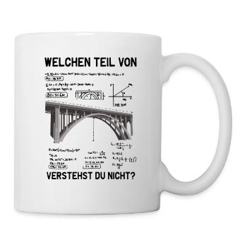 Was von verstehst du nicht Ingenieur Statiker - Tasse - Weiß - Rechts