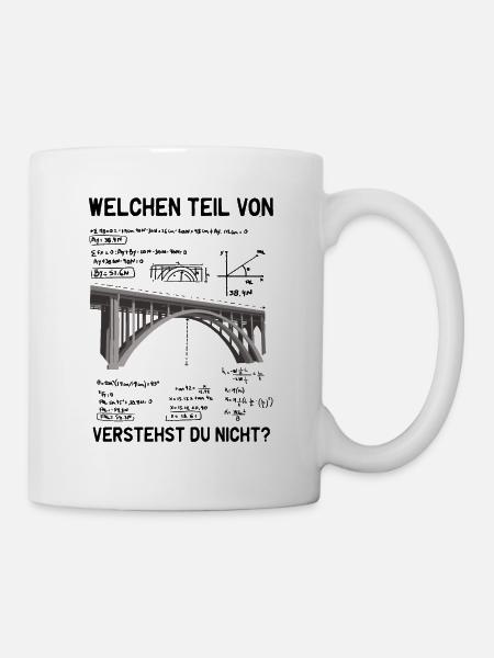 Was von verstehst du nicht Ingenieur Statiker - Tasse - Weiß