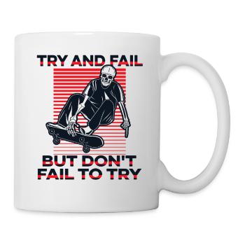 Try And Fail But Don't Fail To Try Skatepark - Tasse - Weiß - Rechts
