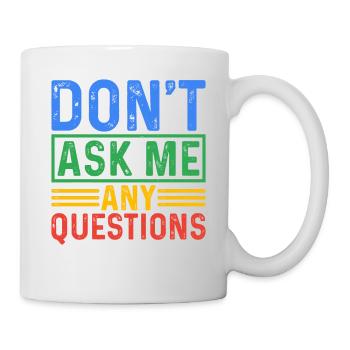 Ne me posez pas de questions 5 - Mug blanc - blanc - Droite