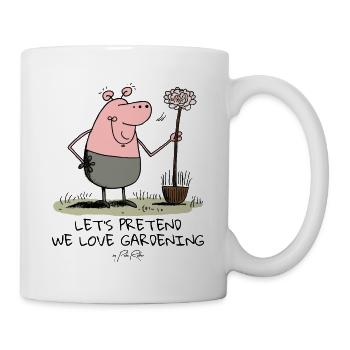 Tun wir doch so, als liebten wir Gartenarbeit - Tasse - Weiß - Rechts