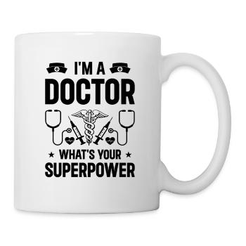 I Am A Doctor What's Your Superpower - Mug - white - Right