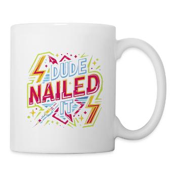 Dude Nailed It 4 - Mug - white - Right