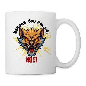 Before you ask me no, Humor, Fun, Fun, funny, - Mug - white - Right