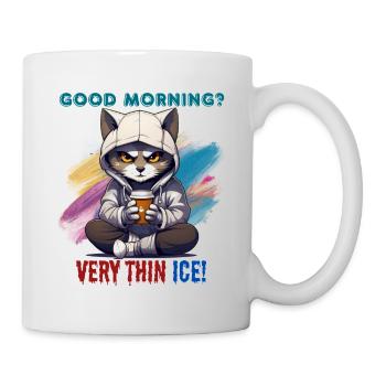 Good morning? Very thin ice! Humor, Spaß, Fun, - Mug - white - Right