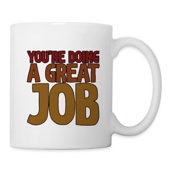 You're Doing A Great Job 4 - Mug - white - Right