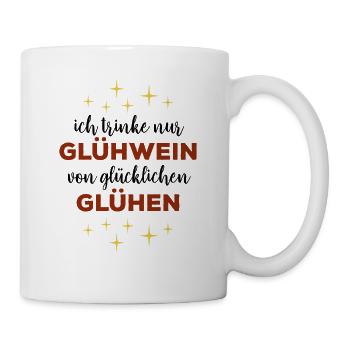 Ich trinke nur Glühwein von glücklichen Glühen - Tasse - Weiß - Rechts
