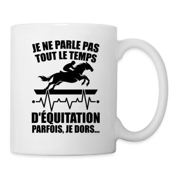 Je Ne Parle Pas Toujours D'équitation Aime Cheval - Mug blanc - blanc - Droite