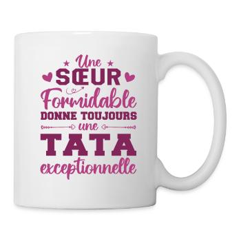 Une Sœur Formidable Donne Une Tata Exceptionnelle - Mug blanc - blanc - Droite