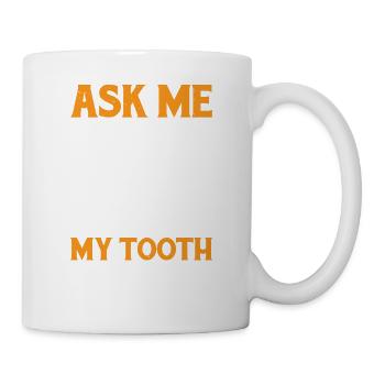 Ask Me Where My Tooth Went 3 - Mug - white - Right