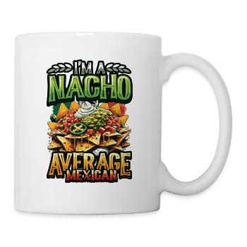 Nacho Average Mexican - Mexikanisches Essen Nachos - Tasse - Weiß - Rechts