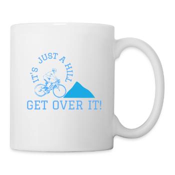 its just a hill get over it - Mug - white - Right