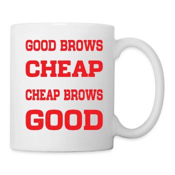 Cheap Brows Aren't Good 2 - Tasse - Weiß - Rechts