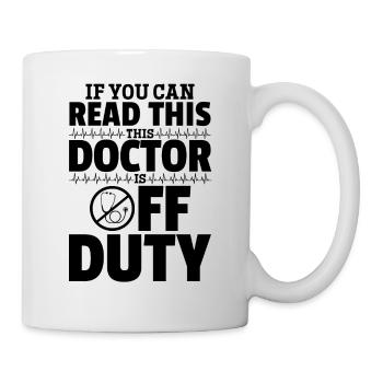 If You Can Read This This Doctor Is Off Duty - Fun - Tasse - Weiß - Rechts