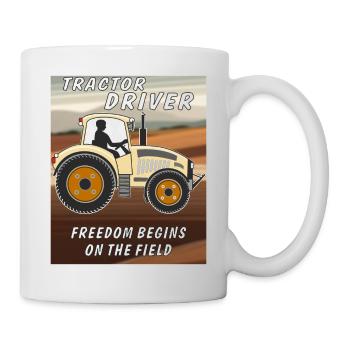 TRACTOR DRIVER FREEDOM BEGINS ON THE FIELD - Mug - white - Right