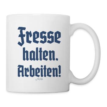 Handwerker-Spruch: Fresse halten und Arbeiten, Deu - Tasse - Weiß - Rechts