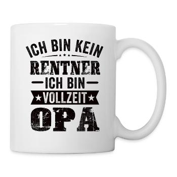 Ich Bin Kein Rentner Ich Bin Vollzeit Opa - Tasse - Weiß - Rechts