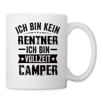 Ich Bin Kein Rentner Ich Bin Vollzeit Camper - Tasse - Weiß - Rechts