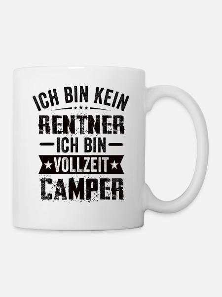 Ich Bin Kein Rentner Ich Bin Vollzeit Camper - Tasse - Weiß