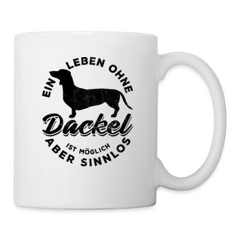 Ein Leben ohne Dackel ist möglich aber sinnlos - Tasse - Weiß - Rechts