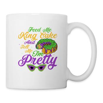 Feed Me King Cake And Tell Me I'm Pretty Mardi Gra - Tasse - Weiß - Rechts