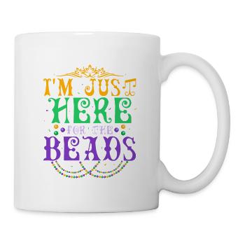 I'm Just Here For The Beads Carnival Mardi Gras - Tasse - Weiß - Rechts