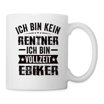 Ich Bin Kein Rentner Ich Bin Vollzeit Ebiker - Tasse - Weiß - Rechts