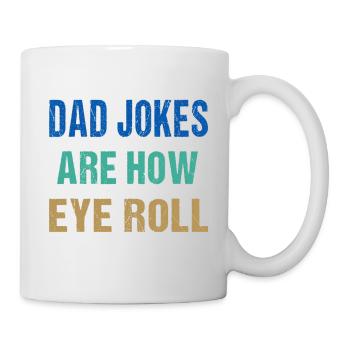 Dad Jokes Are How Eye Roll Funny Father's Day - Mug - white - Right