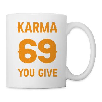 Karma Is Like 69, You Get What You Give 17 - Tasse - Weiß - Rechts
