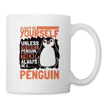 Always be Yourself Unless You can be a Penguin - Tasse - Weiß - Rechts
