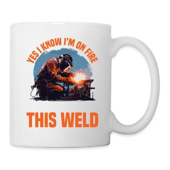 Yes I Know I'm On Fire, Let Me Finish This Weld 4 - Mug - white - Right