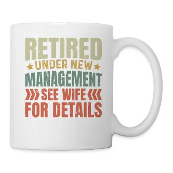 Retired Under New Management, See Wife for Details - Mug - white - Right