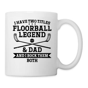 I Have Two Titles Floorball Legend & Dad - Floorba - Tasse - Weiß - Rechts