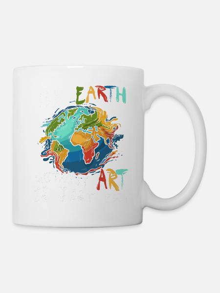Earth Without Art Is Just Eh - Tasse - Weiß