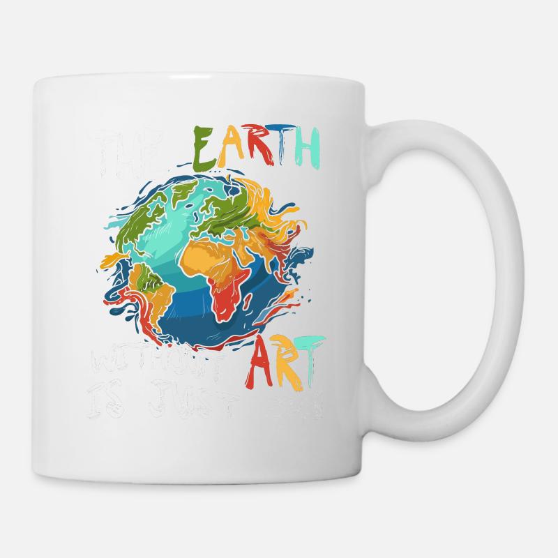 Earth Without Art Is Just Eh - Tasse - Weiß