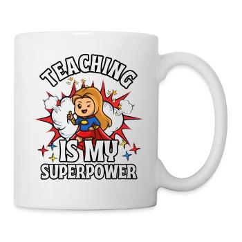 Unterrichten ist meine Superkraft - Tasse - Weiß - Rechts