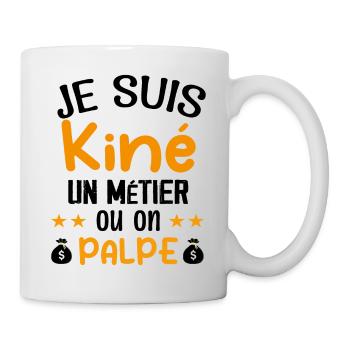 Cadeau Je suis Kiné Humour Citation - Mug blanc - blanc - Droite