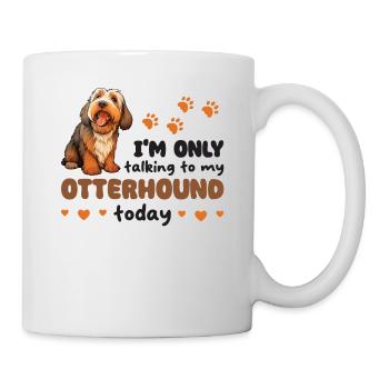 ich spreche heute nur mit meinem Otterhound - Tasse - Weiß - Rechts