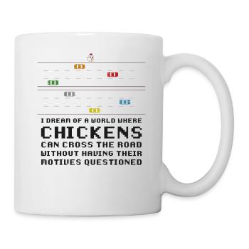 Ich träume von einer Welt, in der Hühner die - Tasse - Weiß - Rechts