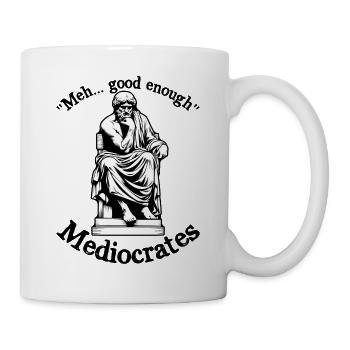 Meh good enough mediocrates funny demotivational - Mug - white - Right