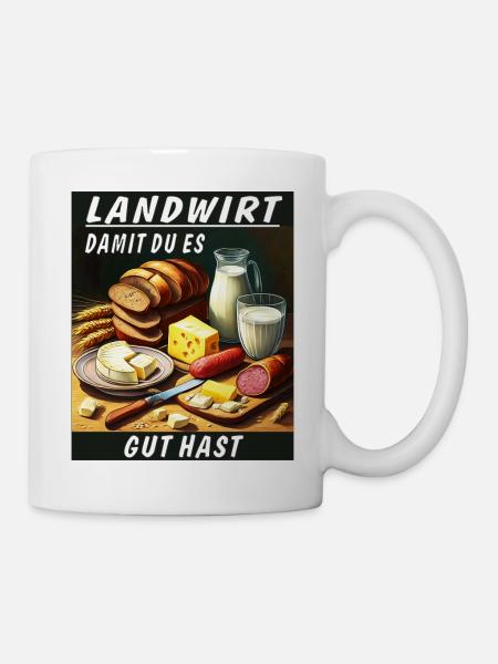 LANDWIRT DAMIT DU ES GUT HAST - Tasse - Weiß