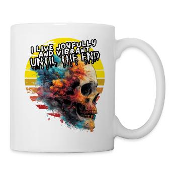 I live joyfully and vibrant until the end. Leben, - Tasse - Weiß - Rechts