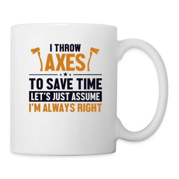 Wirf Äxte Nehmen wir an, ich bin richtig Axtwerfen - Tasse - Weiß - Rechts