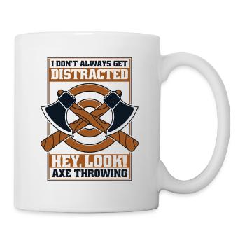 Lass dich nicht immer ablenken Schau Axt Wurfaxt - Tasse - Weiß - Rechts