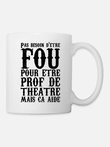 Humour Prof de Théâtre Fou - Mug blanc - blanc