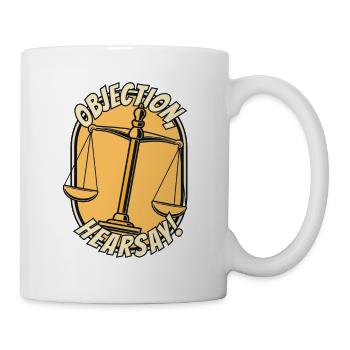 Objection Hearsay Attorney General Legal Counsel - Mug - white - Right