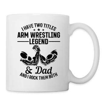 Arm Wrestler - I Have Two Titles Arm Wrestling Leg - Tasse - Weiß - Rechts