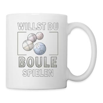 WILLST DU BOULE SPIELEN - Tasse - Weiß - Rechts